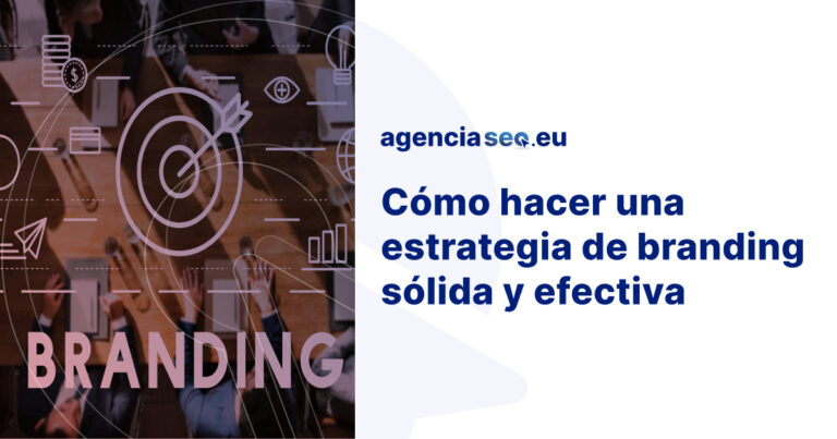 Cómo hacer una estrategia de branding efectiva