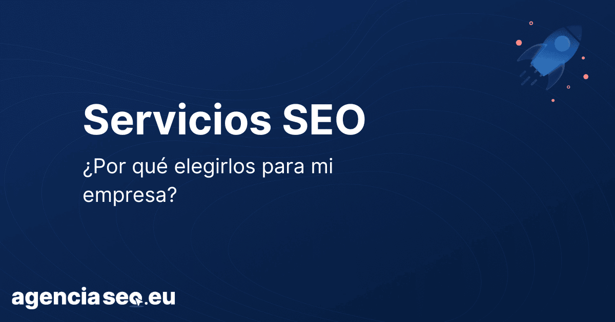 ¿Por qué elegir servicios SEO para mi empresa digital?