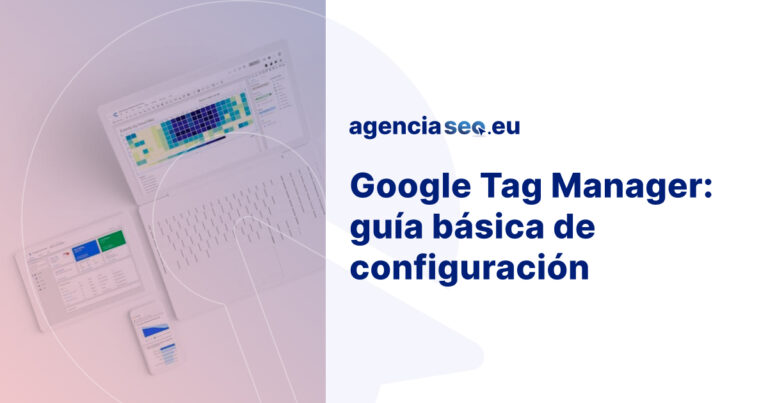 Guía Básica de Configuración de Google Tag Manager