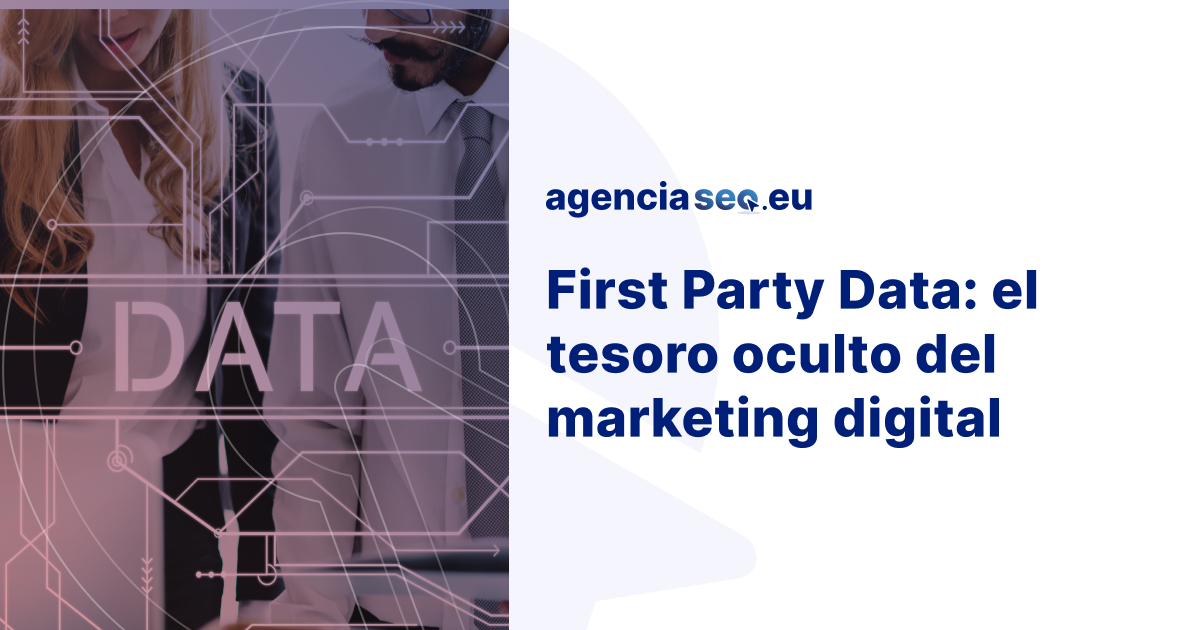 First Party Data y su importancia en el marketing digital