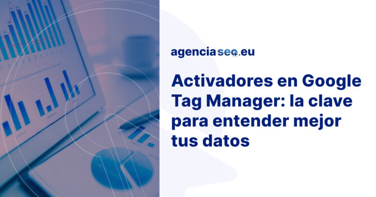 Activadores en Google Tag Manager cómo entenderlos